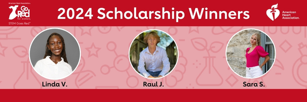 American Heart Association STEM Goes Red logo 2024 Scholarship Winners Linda V., Raul J., and Sara S. photos American Heart Association logo
